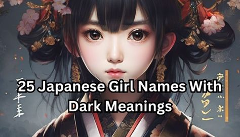 japanesegirlsnames Japanese Names With Dark Meaning, Names For Girls Unique Japanese, Best Japanese Names, Japanese Girl Names And Meanings, Dark Japanese Names, Japanese Names Female Meaning, Dark Names Female, Unique Japanese Names, Japanese Names With Meaning