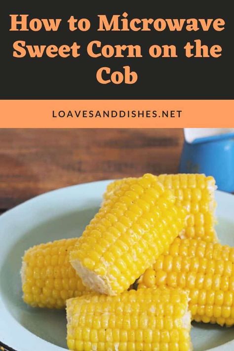 Sweet Corn In Microwave, Corn Microwave, Microwave Corn On The Cob, Sweet Corn On The Cob, Farmhouse Cooking, Cooking Sweet Corn, Microwave Corn, Shucking Corn, Scratch Cooking