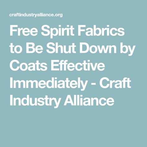 Free Spirit Fabrics to Be Shut Down by Coats Effective Immediately - Craft Industry Alliance Free Spirit Fabrics, Business Model, Free Spirit, The Story, Fabric