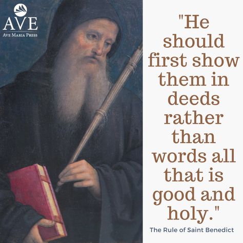 St. Benedict, pray for us!   “He should first show them in deeds rather than words all that is good and holy.”   The Rule of Saint Benedict St Benedict Quotes, St Benedict Prayer, Rule Of St Benedict, Campus Ministry, St Ignatius Of Loyola, St John Bosco, Saint Thomas Aquinas, St John Vianney, Monastic Life