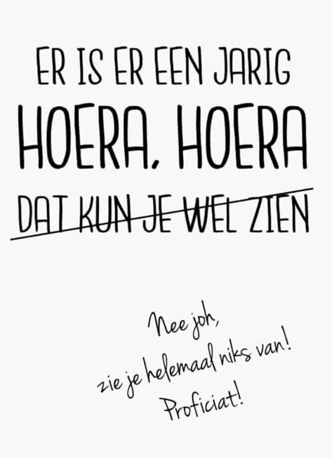 Hartelijk Gefeliciteerd Vrouw Grappig Foto Er Is Er Een Jarig Hoera Hoera Of Hartelijk Gefeliciteerd 8 | arbpmembers Verjaardag Quotes, Funny Happy Birthday Messages, Bday Quotes, Handlettering Quotes, Postal Vintage, Dutch Quotes, Funny Happy Birthday, Cadeau Diy, Happy Birthday Messages