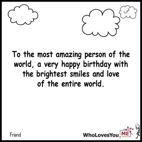 To the most amazing person of the world a very Happy b- http://WhoLovesYou.ME #gigeo #birthday #greetings #wishes Happy Birthday Wishes For Fav Person, Birthday Caption For Special Person, Birthday Qoutes Special Person, Birthday Wishes For Favorite Person, Birthday Wishes For Special Person, Birthday Sentence, Birthday Greetings For Myself, Amazing Birthday Wishes, Advance Birthday Wishes