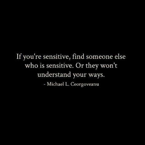 Quotes Sensitive People, I'm So Sensitive Quotes, Sensitive Men Quotes, Quotes About Sensitive People, Pair Quote, Sensitivity Quotes, Sensitive Person Quotes, Why Am I So Sensitive, Sensitive People Quotes