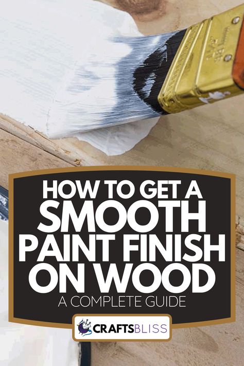 How To Get A Smooth Paint Finish On Wood [A Complete Guide] - CraftsBliss.com How To Prepare Wood For Painting, Smooth Paint Finish On Furniture, How To Paint Over Stained Wood, How To Paint Wood, Repaint Wood Furniture, Painting Over Stained Wood, Painting Woodwork, Wood Painting Techniques, Furniture Remake