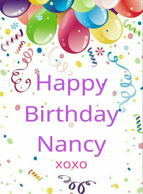 Happy Birthday Nancy xoxo Happy Birthday Nancy, Funny Happy Birthday Wishes, 70th Birthday Card, Happy Morning Quotes, Birthday Congratulations, Funny Happy Birthday, Birthday Name, Happy Morning, Happy 2nd Birthday