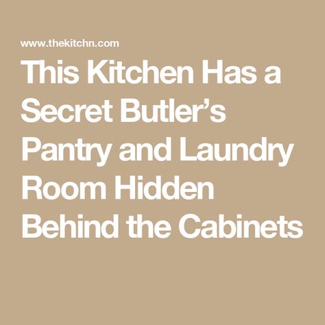 This Kitchen Has a Secret Butler’s Pantry and Laundry Room Hidden Behind the Cabinets Laundry Room Hidden, Pantry Laundry Room Combo, Hidden Laundry Rooms, Hidden Laundry, Pantry Laundry Room, Hidden Pantry, Pantry Laundry, Butler’s Pantry, Secret Closet