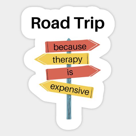 Add some fun to your roadtrip wardrobe with this funny, road trip because therapy is expensive design or give it as the perfect gift! -- Choose from our vast selection of stickers to match with your favorite design to make the perfect customized sticker/decal. Perfect to put on water bottles, laptops, hard hats, and car windows. Everything from favorite TV show stickers to funny stickers. For men, women, boys, and girls. Roadtrip Stickers, Road Trip Stickers, Travel Stickers Printable, Trip Stickers, Travel Elements, Funny Logo, Drawing Lessons For Kids, Journal Travel, Kids Garments