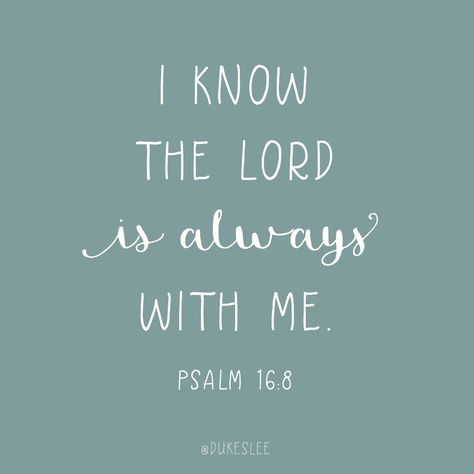 "I know the LORD is always with me. I will not be shaken, for he is right beside me" (Psalm 16:8). God Is Always With Me, Psalm 16 8, I Will Not Be Shaken, Close To God, Biblical Wisdom, I Will Protect You, Psalm 16, Christian Things, Devotional Books