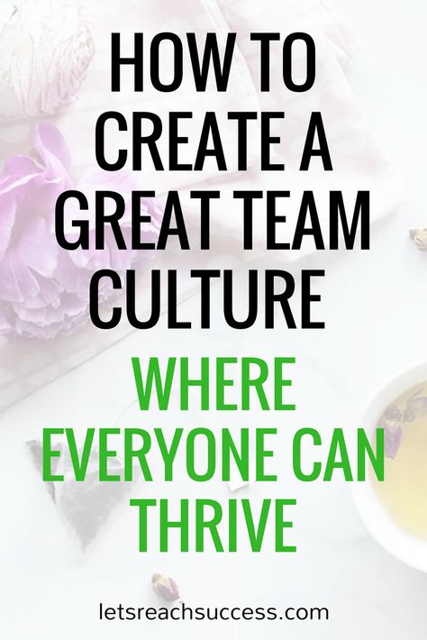 How to Create a Great Team Culture Where Everyone Can Thrive Work Team Building, Team Culture, Good Leadership Skills, Team Motivation, Leadership Activities, Life Coach Training, Managing People, Employee Development, Staff Motivation