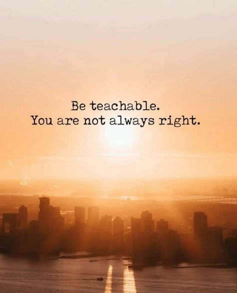 Teachable Quotes, Be Teachable, Cool Bookmarks, Not Always Right, Self Healing Quotes, Sister Friends, Healing Quotes, Self Healing, Positive Quotes