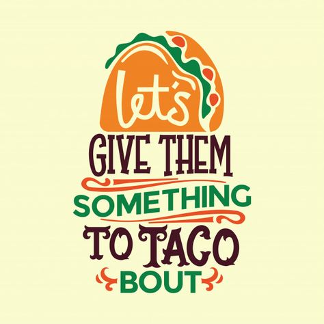 Hand Writing Illustration, Mexican Lettering, Taco Illustration, Taco Quotes, Starvin Marvin, Writing Illustration, Taco Quote, Pizza Quotes, Organic Food Logo