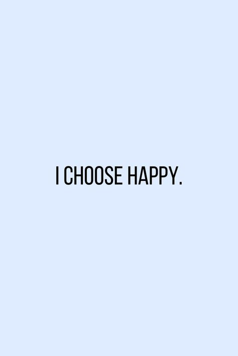 I Choose Happy Quotes, Choose Positivity Quote, Fulfilled Aesthetic, Happiness Esthetics, Always Happy Quotes, Happiness Aethstetic, Subconscious Reprogramming, Happy Affirmations, Choose Happiness Quotes