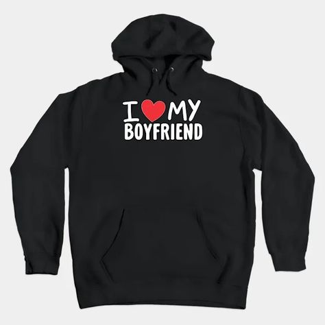 I Love My Boyfriend - I Love My Boyfriend - Hoodie | TeePublic I Love My Boyfriend, Boyfriend Hoodie, Love My Boyfriend, Couples Hoodies, My Boyfriend, I Love, Quick Saves