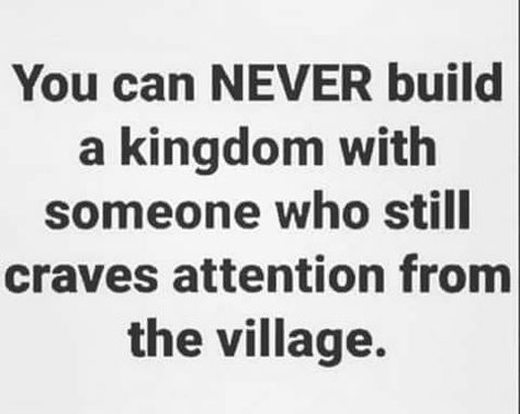 You Can Never Build A Kingdom Quote, The Village Quotes, Craving Attention Quotes, You Can't Build A Kingdom With Someone, Crave Attention Quotes, Attention From The Village, Village Quotes, Attention Quotes, Word Vomit