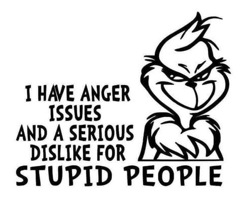 I Have Anger Issues, Der Grinch, Grinch Quotes, Grinch Svg, Gym Art, Sublimation Ideas, Shirt Sayings, Cricut Christmas, Cricut Projects Beginner