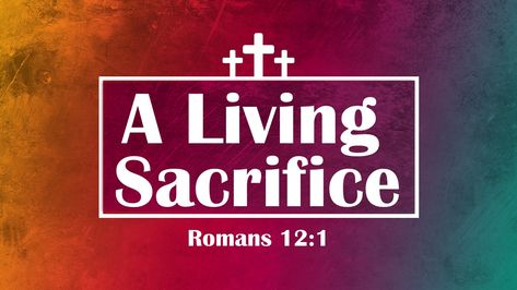 A Living Sacrifice: Romans 12:1,2 Romans 12:1-2, Living Sacrifice, Brother Lawrence, God's Mercy, Romans 12 1, Jesus Paid It All, Jesus Sacrifice, Righteousness Of God, Grace Alone