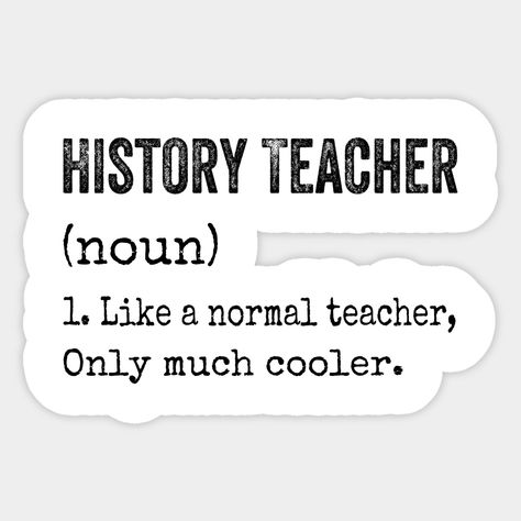 Cute history teacher definition tees, like a normal teacher only much cooler -- Choose from our vast selection of stickers to match with your favorite design to make the perfect customized sticker/decal. Perfect to put on water bottles, laptops, hard hats, and car windows. Everything from favorite TV show stickers to funny stickers. For men, women, boys, and girls. Card For History Teacher, Funny Teacher Stickers, History Teacher Quotes, Teachers Day Card Design, History Stickers, Teacher Puns, Teacher Lunch, Leavers Shirt, Greeting Cards For Teachers