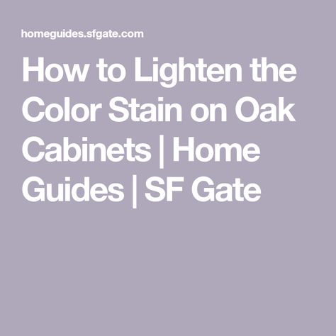 How to Lighten the Color Stain on Oak Cabinets | Home Guides | SF Gate How To Lighten Oak Kitchen Cabinets, Lighten Oak Cabinets Without Paint, How To Lighten Orange Oak Cabinets, How To Lighten Cabinets, How To Make Honey Oak Look Like White Oak, How To Lighten Oak Cabinets, Staining Oak Cabinets Lighter, Lighten Honey Oak Cabinets, Lighten Oak Cabinets