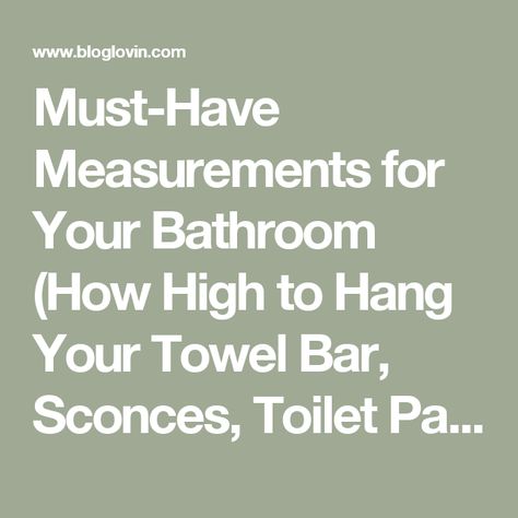 Must-Have Measurements for Your Bathroom (How High to Hang Your Towel Bar, Sconces, Toilet Paper Holder & More!) | Driven by Decor | Bloglovin’ Where To Hang Toilet Paper Holder, Bathroom Towel Bar Placement, Toilet Paper Holder Placement, Bar Sconces, Towel Bar Placement, Towel Bars In Bathroom, Towel Bar Height, Heated Towel Bar, Bathroom Measurements