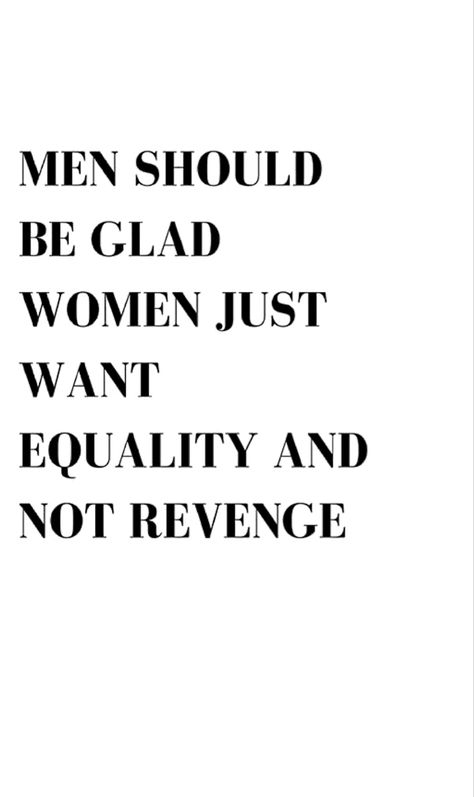 Quotes About Men Who Dont Respect Women, Man And Woman Friendship Quotes, Secure Women Quotes, Men Who Dont Respect Women Quotes, Secure Woman Quotes, Men Vs Women Quotes, Confrontation Quotes, Equality Quotes, Revenge Quotes