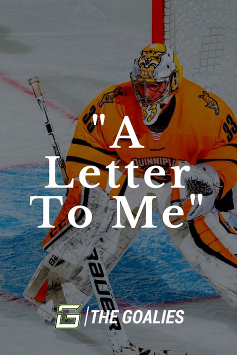 Hockey Goalie Quotes Inspirational, Hockey Goalie Quotes, Goalie Quotes, Letter To Me, Quinnipiac University, Hockey Quotes, Hockey Goalie, Teaching Writing, Article Writing