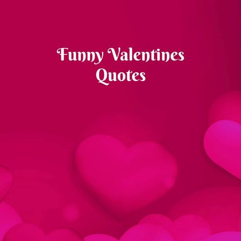 Top 20 Funny Valentines Quotes To Make You Smile Valentine Greetings Quotes Funny, Hilarious Valentine Quotes, Valentine’s Day Quotes Humor, Funny Valentines Day Quotes For Friends, Funny Valentines Day Quotes Hilarious, Valentine’s Day Humor, Valentines Quotes Funny Hilarious, Valentine’s Day Funny Quotes, Valentines Day Quotes Funny Humor