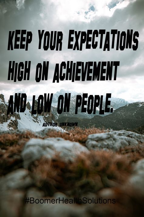 Keep your expectations High on achievement and Low on people. Inspirational Quotes, Health, Quotes, Quick Saves