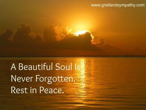 A beautiful soul is never forgotten.  Rest in Peace.  Meme With Sunrise background. Gone Too Soon Quotes, Writing An Obituary, Rest In Peace Message, Rip Message, Rest In Peace Quotes, Beautiful Soul Quotes, Bereavement Quotes, Losing A Loved One Quotes, Peace Messages