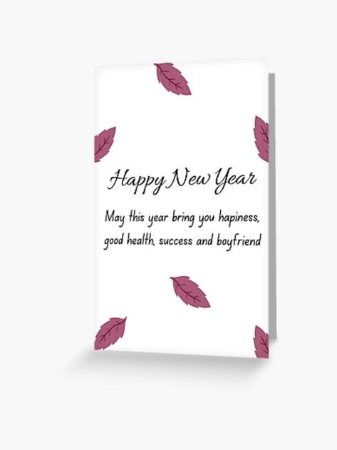 Your search for New Year gifts for your friends and best friend ends here. Gift her this funny Happy New Year card and look at the smile on her face. The design is fresh and the New Year wishes and quotes are unique. The leaves provide a natural touch to this hilarious new year card and gifts. Can be chosen as a New Year gift for friends, best friend, her, him, men, women or anybody else who should get a boyfriend asap. Can also be given as Lunar Chinese New Year gifts to your loved ones. New Year Quotes Funny Hilarious, Happy New Year Card, Chinese New Year Gifts, New Year Cards, Funny New Year, Get A Boyfriend, Women Friends, Happy New Year Cards, Year Quotes