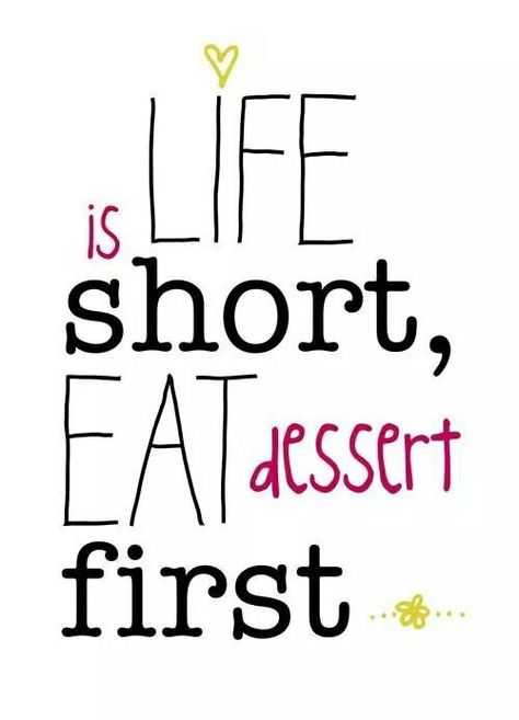 Life is short,eat dessert first Dessert Quotes, Foodie Quotes, Winning Quotes, Kitchen Quotes, Food Quotes, Eat Dessert First, Julia Child, Eat Dessert, Happy Thoughts