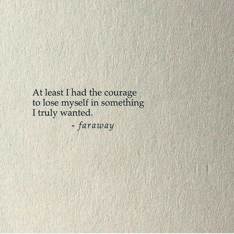 at least I had the courage Sweet Poems, Bohol, Poem Quotes, New Energy, A Quote, Poetry Quotes, Quote Aesthetic, Pretty Words, Beautiful Quotes