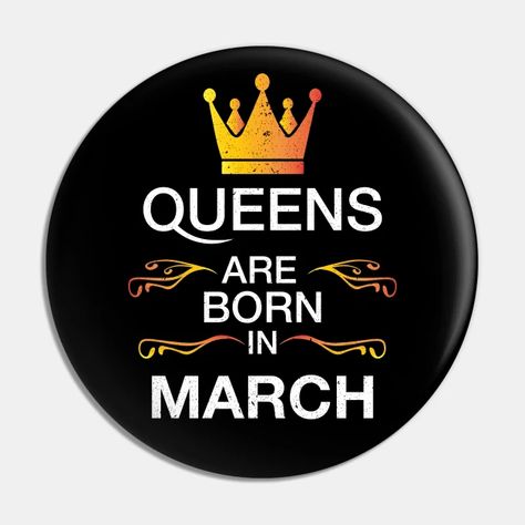 Queens are born in March Vintage – March birthday Quotes - Queens Are Born In March Vintage - Pin | TeePublic February Born Quotes, March Birthday Quotes, February Birthday Quotes, Queens Are Born In March, Queens Are Born In February, Birthday Month Quotes, 44th Birthday, Mandala Book, 11 February