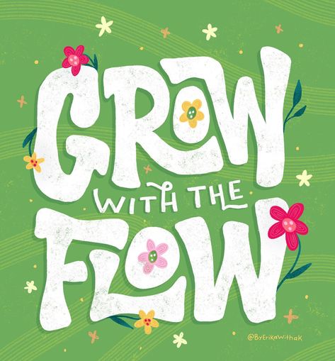 Artwork by Erika Freitag. Grow with the flow | lettering, hand lettering, flowers illustration Grow With The Flow, Hand Drawn Type, Flowers Illustration, Ipad Lettering, Us When, Feel Good Quotes, Lettering Tutorial, Lettering Quotes, Art Licensing