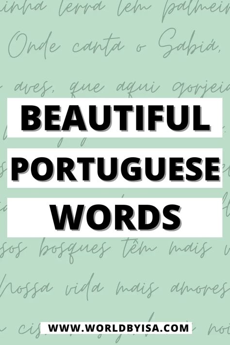 Most Beautiful Words in Portuguese – World by Isa Beautiful Words In Portuguese, Portuguese Quotes About Love, Portuguese Word Tattoo, Portuguese Quotes Tattoo, Beautiful Portuguese Words, Portuguese Tattoo Ideas Words, Portuguese Words Tattoo, Portuguese Quotes With Translation, Brazilian Tattoo Ideas Brazil