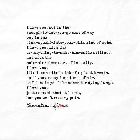 I love you, not in the enough-to-let-you-go sort of way, but in the sink-myself-into-your-skin kind of ache. I love you, with the do-anything-to-make-him-smile attitude, and with the hold-him-close… I Love You Enough To Let You Go, I Loved You But I Had To Let You Go, I Love You But I Need To Let You Go, Letter For Him, Last Breath, Billy Ray, Let You Go, Let Me Love You, Kill Switch