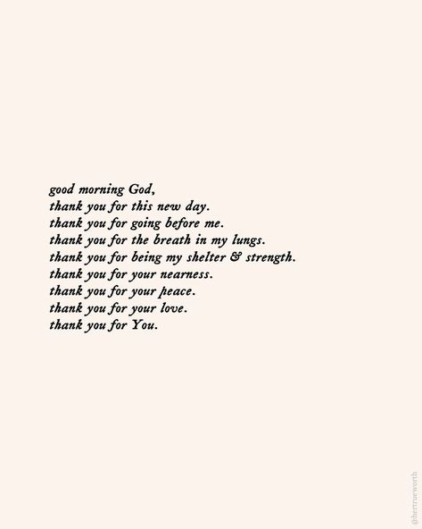 Her True Worth™ on Instagram: “📝 - @sincerelybykara ⇠ follow! Good morning God, Thank you for this new day.  Thank you for going before me.  Thank you for the breath in…” Bible Quote For The Day, I Thank God For You Quotes, God Morning Quotes Inspiration Faith, Morning Thanks To God, Thank You Quotes For God, Good Morning From God, God Goodness Quotes, God Thankful Quotes, God Thank You Quotes