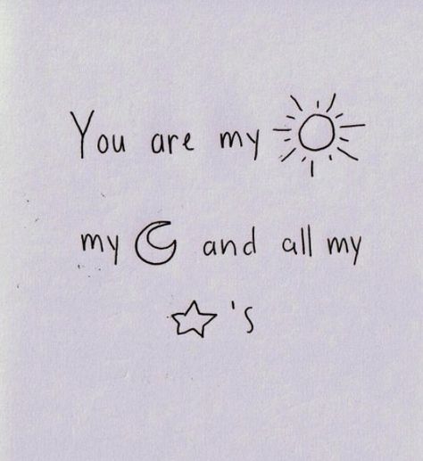 You are my sunshine, my moon and all my stars.. love love quotes romantic love quote romance i love you love poem Kad Nama, You Are My Moon, You Are My Everything, Drawing Quotes, Buku Skrap, Super Quotes, Love Quotes For Her, Trendy Quotes, Romantic Love Quotes