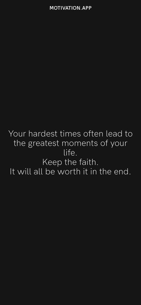 It Will Be Worth It Quotes, One Day It Will All Be Worth It, The Hardest Thing Quotes, Hardest Time Of My Life Quotes, Hardest Quotes, Keep The Faith Quotes, Regret Quotes, Hard Times Quotes, Great Motivational Quotes