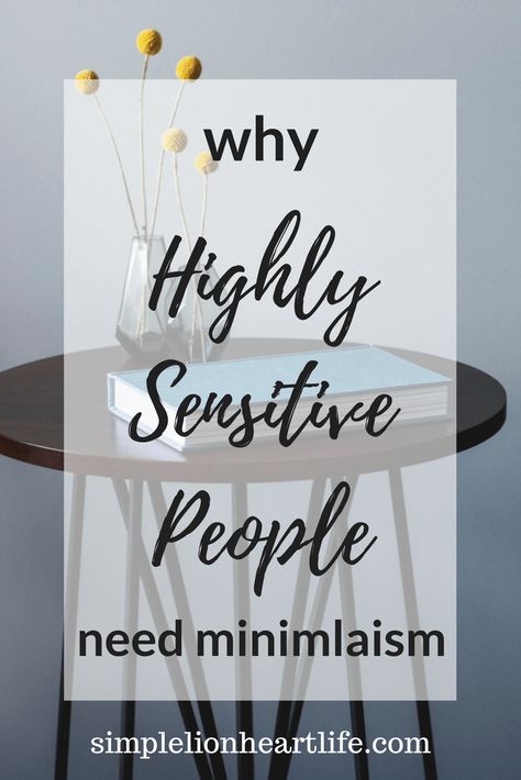 Why Highly Sensitive People need minimalism Minimalism Living, Minimalism Lifestyle, Highly Sensitive People, Highly Sensitive Person, Simplifying Life, Sensitive People, Declutter Your Home, Highly Sensitive, Live Simply