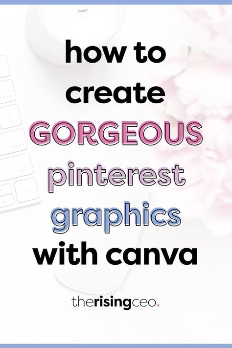 How To Create Gorgeous Pinterest Graphics With Canva (2020) — The Rising CEO Learn Pinterest, Pinterest Graphics, Blog Banner, Blog Names, Visual Marketing, Pinterest Marketing Strategy, Marketing Resources, Pinterest Strategy, Graphic Design Tips