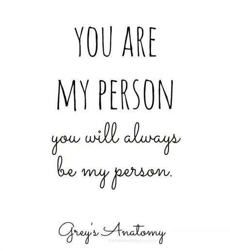 You are my person Grey Quotes, You Are My Person, Fina Ord, Grey Anatomy Quotes, Grey's Anatomy Quotes, My Person, Anatomy Quote, Cute Love Quotes, Grey's Anatomy