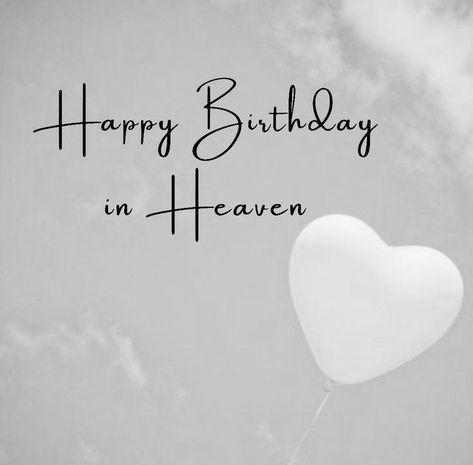 Happy Birthday To Heaven, Missing You On Your Birthday In Heaven, Happy Birthday In Heaven Grandma, Heavenly Birthday Quotes, Happy Birthday In Heaven Mom, Happy Heavenly Birthday Dad, Happy Birthday In Heaven Quotes, Born Quotes, Birthday In Heaven Quotes