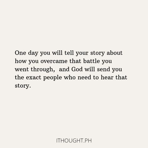 People Only Text You When They Need You, When God Tells You To Move, Quotes About Battles, God Will Send You The Right People, Quotes That You Need To Hear, God Will Send You The Right Person, One Day You Will Tell Your Story, God Will Get You Through It Quotes, God Is In This Story