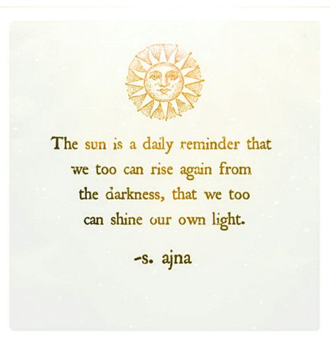 The sun is a daily reminder that we too can rise again from the darkness, that we too can shine our own light. I Love The Sun Quotes, Sun Shining Quotes, Sun Light Quotes, Sun Sayings, Quotes About The Sun, Yoga Poetry, Ambrosius Goldenloin, Sun Meaning, Sun Aesthetics