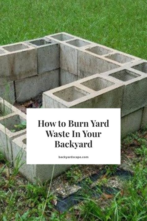 How to Burn Yard Waste In Your Backyard Outdoor Burn Pit Ideas, Cinder Block Uses, Trash Burning Ideas, Trash Burning Pit, Burn Pile Ideas, Diy Burn Pit, Burn Pit Ideas Backyards, Cinderblock Fire Pit Diy, Cinder Block Ideas Outdoors Diy Projects