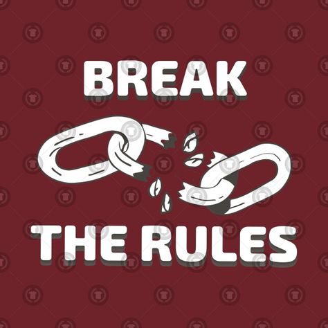 Check out this awesome 'Break+the+rules' design on @TeePublic! Break Ideas, Break The Rules, Rule Breaker, The Rules, Tshirt Designs, Graphic Design, T Shirts, Quotes, T Shirt