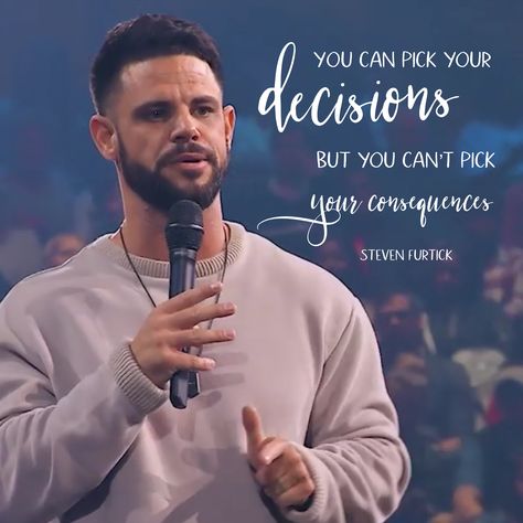 You can pick your DECISIONS but you can’t pick your CONSEQUENCES. Steven Furtick Get Back In the Gate #sermons Pastor Steven Furtick Quotes, Steven Furtick Quotes Inspiration, Steve Furtick Quotes, Stephen Furtick, Steven Furtick Quotes, Pastor Quotes, Elevation Church, Christian Woman Encouragement, Steven Furtick