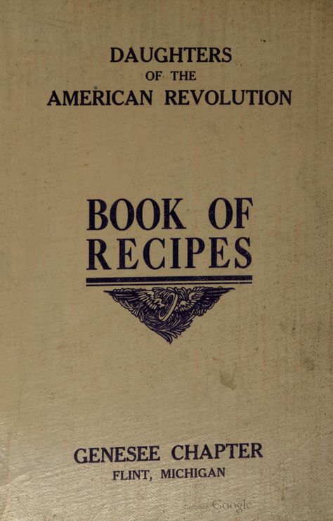 Daughters Of The American Revolution, Recipes Book, Vintage Cooking, Cookery Books, Food History, Old Fashioned Recipes, Retro Recipes, Vintage Cookbooks, Recipe Images