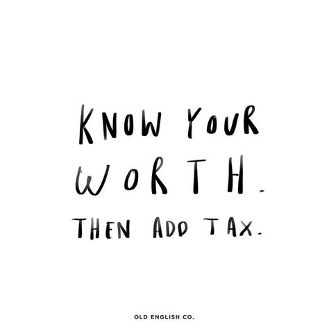 Know Your Worth then add tax quote Tax Quote, Know Your Worth Quotes, Funny Monday, Know Your Worth, Worth Quotes, Boss Quotes, Knowing Your Worth, Trendy Quotes, Ideas Quotes