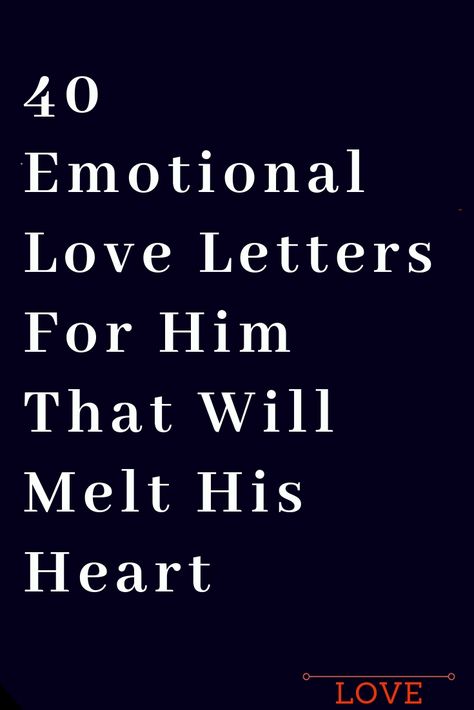 40 Emotional Love Letters For Him That Will Melt His Heart – The Thought Catalogs Love Letter For Husband, Romantic Letters For Him, Emotional Love Letters For Him, Love Letters For Him, Love Letter For Boyfriend, Love Letters To Your Boyfriend, Deep Relationship Quotes, I Love You Lettering, Romantic Love Letters